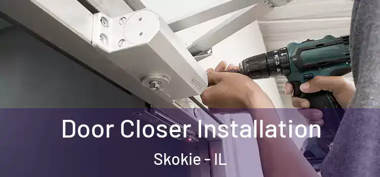  Door Closer Installation Skokie - IL