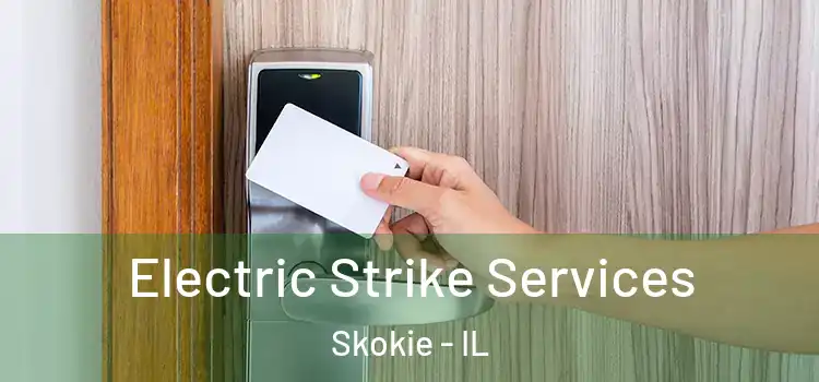  Electric Strike Services Skokie - IL