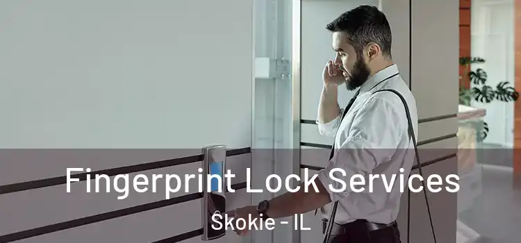 Fingerprint Lock Services Skokie - IL