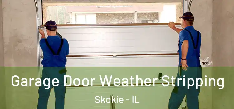  Garage Door Weather Stripping Skokie - IL