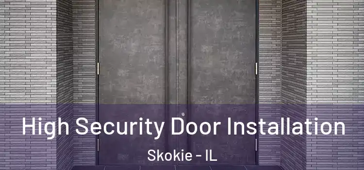 High Security Door Installation Skokie - IL