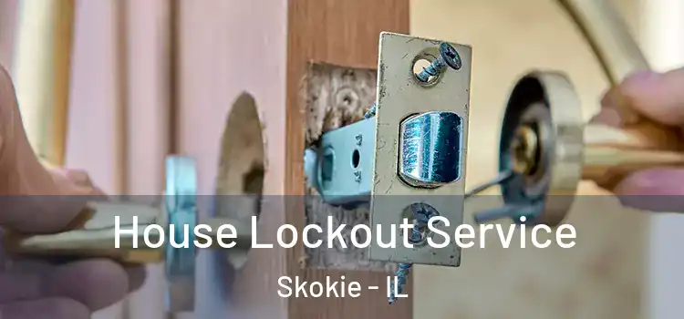 House Lockout Service Skokie - IL