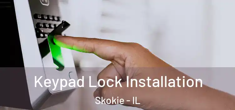  Keypad Lock Installation Skokie - IL