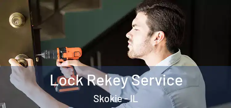  Lock Rekey Service Skokie - IL