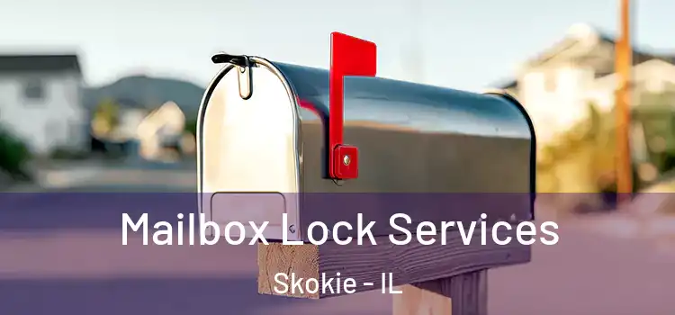 Mailbox Lock Services Skokie - IL