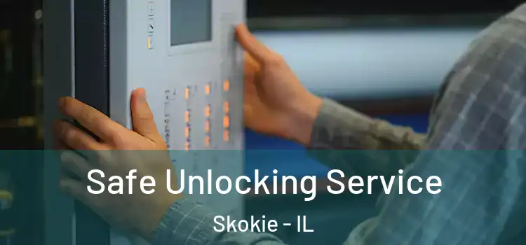  Safe Unlocking Service Skokie - IL